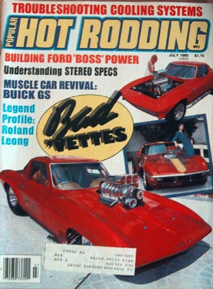 POPULAR HOT RODDING 1985 JULY - WILD VETTES, ROLAND LEONG